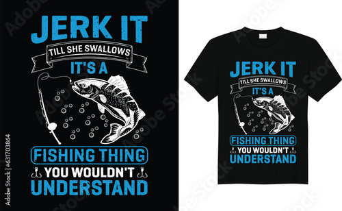 Jerk It Till She Swallows It's A Fishing Thing You Wouldn't Understand,Funny Bass Fishing,Father Gift,Dad Fishing Gift,Fisherman,Fishing tshirt design,silhouette