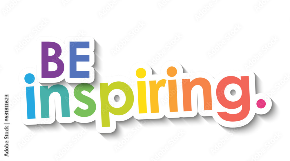 BE INSPIRING. colorful vector slogan with overlapping stickers
