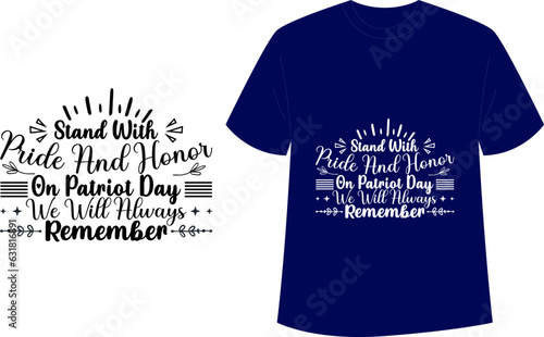 Stand with pride and honor on patriot day we will always Remember t-shirt design