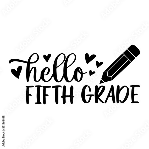 Hello Fifth Grade SVG, First Day Of School SVG, Back to school svg, School SVG, dxf, png instant download svg, Grade five svg, 5th grade svg, Svg Files for Cricut