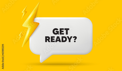 Get ready tag. 3d speech bubble banner with power energy. Special offer sign. Advertising discounts symbol. Get ready chat speech message. 3d offer talk box. Vector