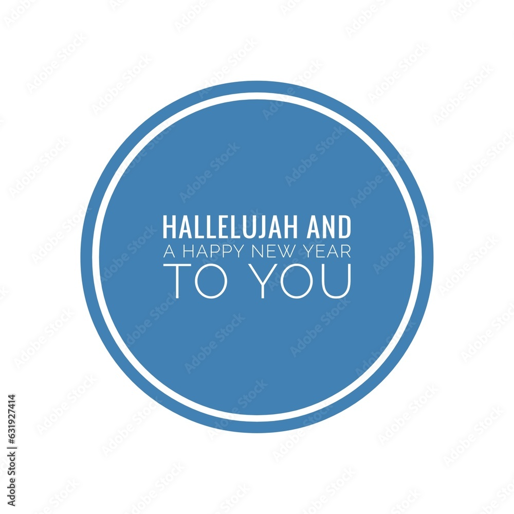 Hallelujah and best wishes for your new year Hallelujah and best wishes for your new year