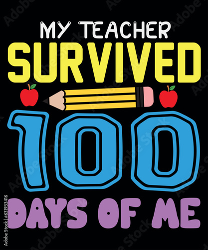 My Teacher Survived 100 Days Of Me, 100 Days shirt, back to school shirt, shirt print Template SVG
