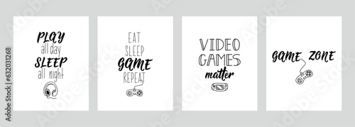 Set of motivational gamer phrases. Game zone. Eat  sleep  game  repeat. Play all day  sleep all night. Video games matter. Vector illustration. Lettering. Ink illustration.