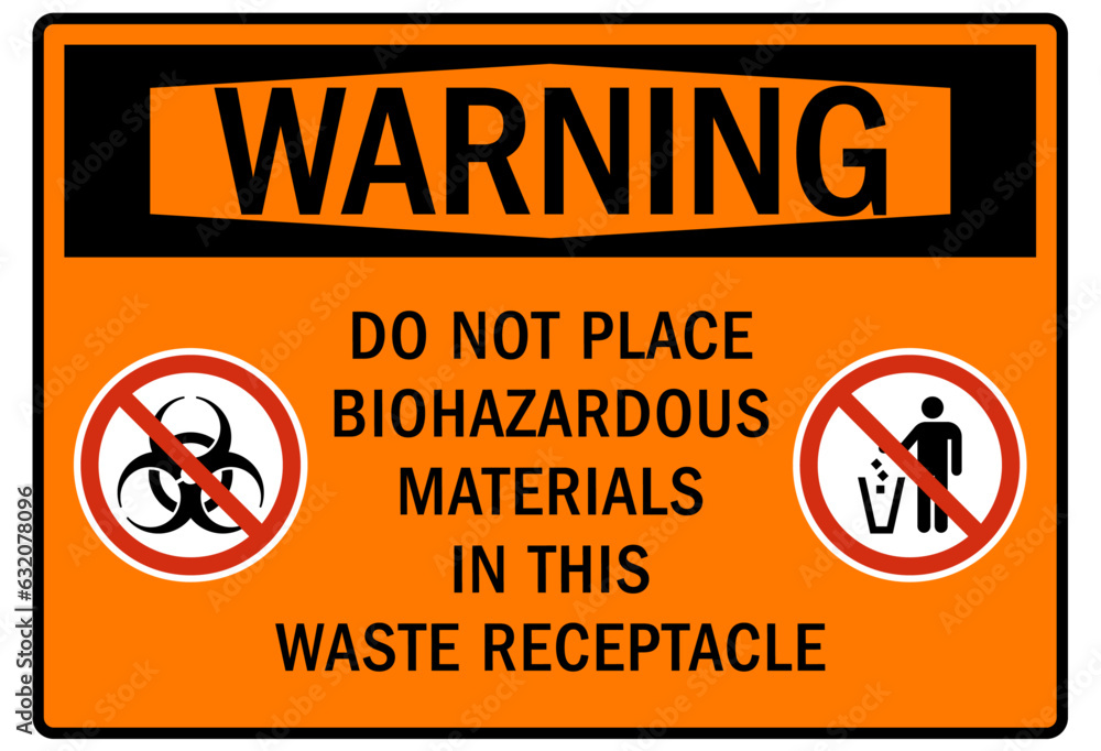 Biological hazard warning sign and labels do not place biohazardous materials in this waste