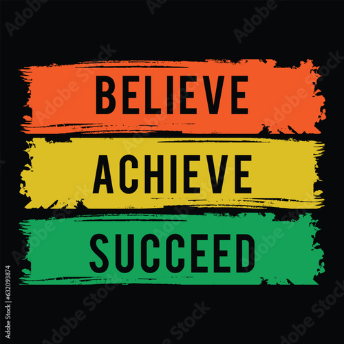 Believe achieve succeed quote typography t shirt design template.
