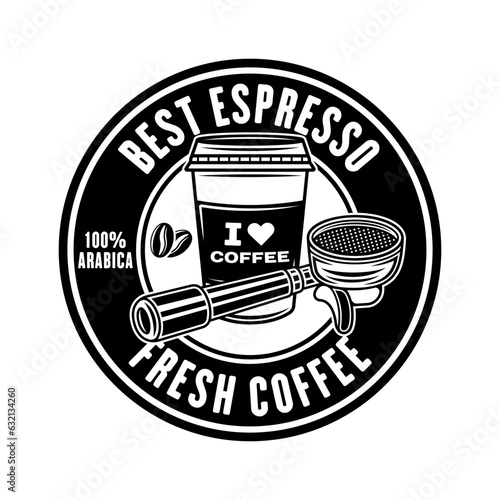 Espresso coffee vector round emblem, logo, badge or label in vintage monochrome style isolated on white background