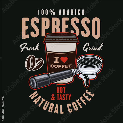 Espresso coffee vector emblem, logo, badge or label with portafilter and coffee paper cup. Illustration in colored style on dark background