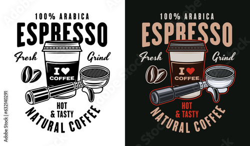 Espresso coffee vector emblem, logo, badge or label with portafilter and coffee paper cup in two styles black on white and colored