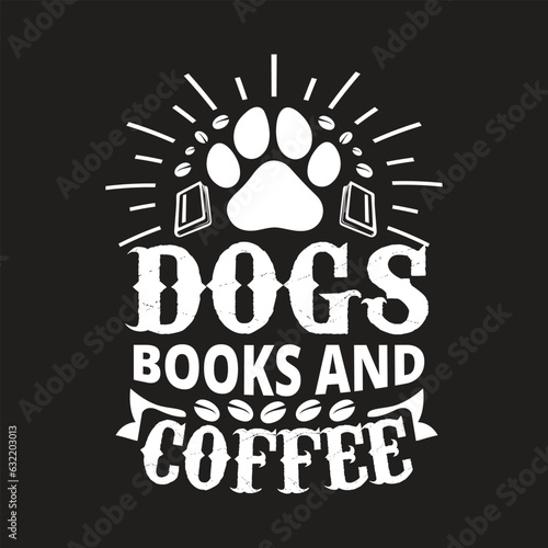 Dogs books and coffee - Dog t shirt design .