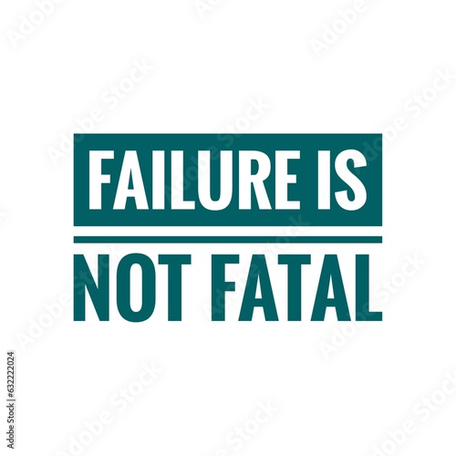''Failure is not fatal'' Motivation Quote photo
