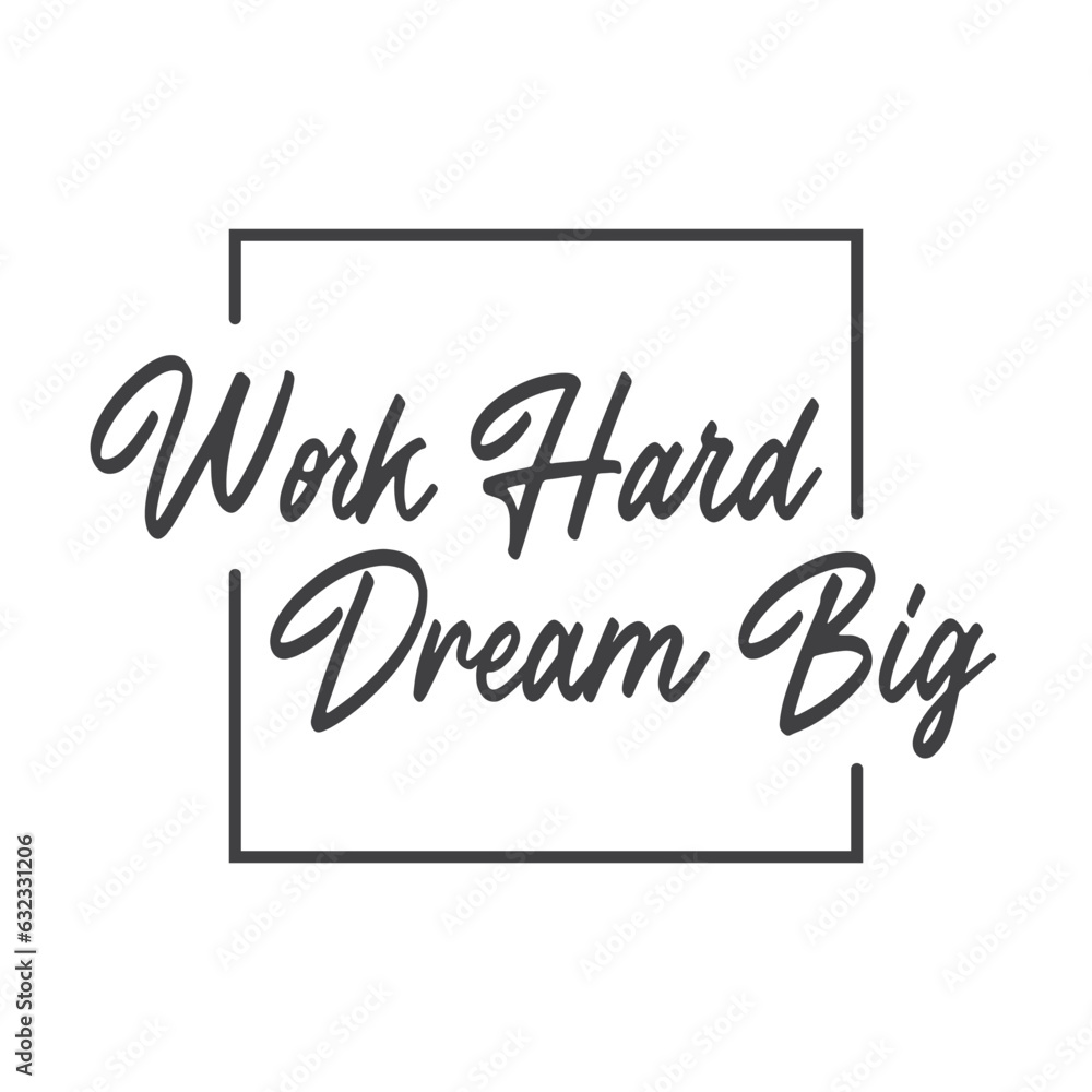 Work hard dream big. Motivational quote lettering design. Positive thinking mentality phrase. Inspirational decorative poster. Work hard dream big. Motivational quote lettering design. Positive thinking mentality phrase. Inspirational decorative poster.