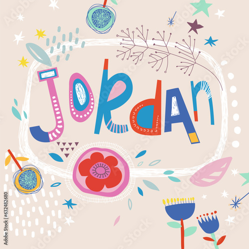 Bright card with beautiful name Jordan in flowers, petals and simple forms. Awesome female name design in bright colors. Tremendous vector background for fabulous designs