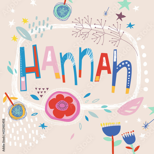 Bright card with beautiful name Hannah in flowers, petals and simple forms. Awesome female name design in bright colors. Tremendous vector background for fabulous designs