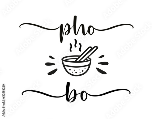 Pho Bo. Vector bowl logo. Design for poster, flyer, banner, menu cafe. Hand drawn calligraphy text. Typography pho bo soup logo icon. Signboard food icon pho bo noodle. Vietnamese kitchen street food.