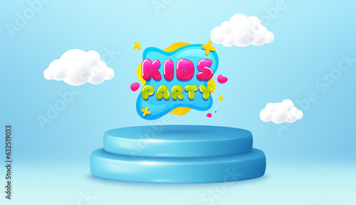 Kids party sticker. Winner podium 3d base. Product offer pedestal. Fun playing zone banner. Children games party area icon. Kids party promotion message. Background with 3d clouds. Vector