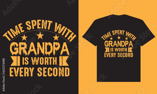 Time spent with grandpa is worth every second t shirt design