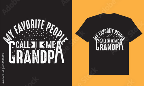 My favourite people call me grandpa t shirt design for black t shirt
