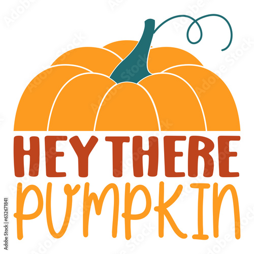 HEY THERE PUMPKIN FALL SVG T-SHIRT DESIGN