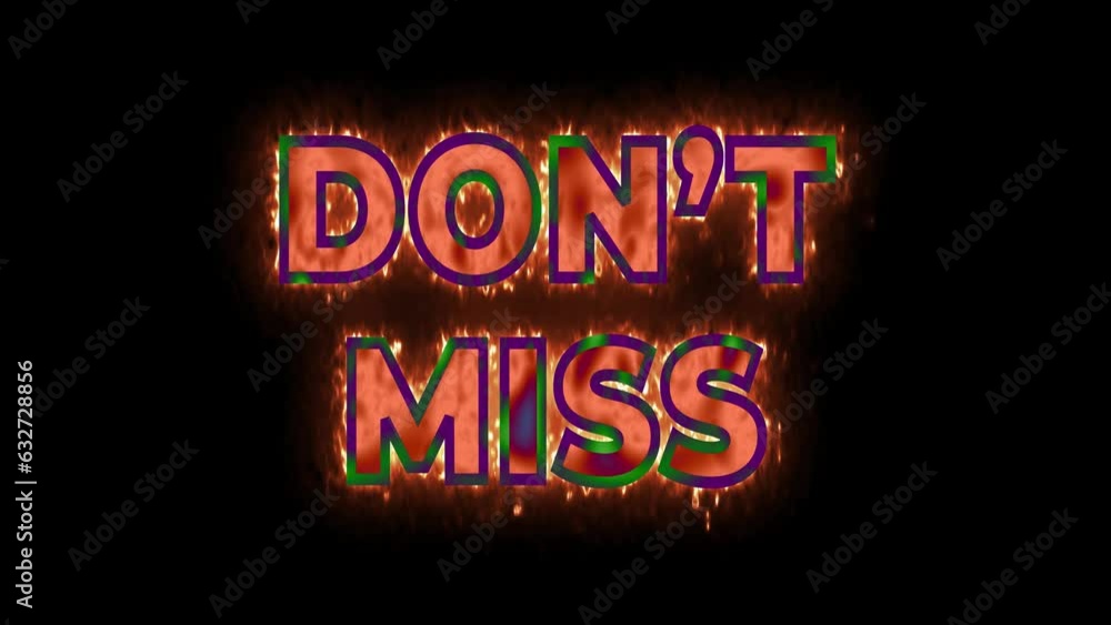 Don't Miss Text Words Burning with Fire on Black Background Don't Miss Text Words Burning with Fire on Black Background