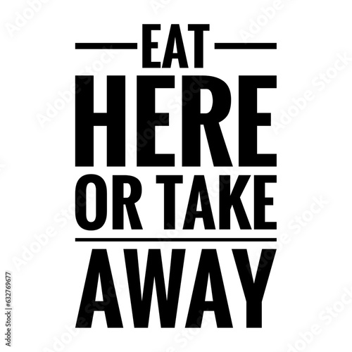 ''Eat here or take away'' Restaurant Lettering