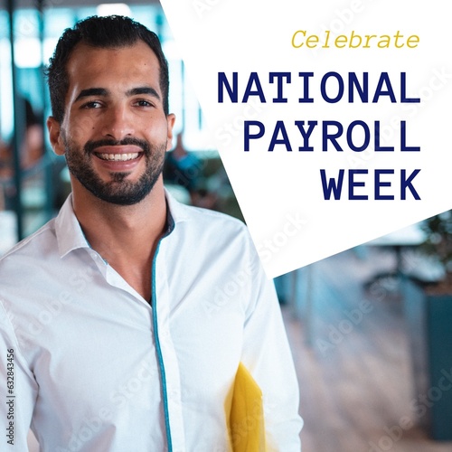 Celebrate national payroll week text over happy middle eastern casual businessman