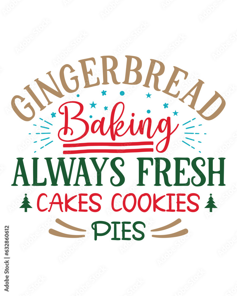Gingerbread baking always fresh cakes cookies pies, Christmas SVG, Funny Christmas Quotes, Winter SVG, Merry Christmas, Santa SVG, t shirts design, typography, vintage, Holiday shirt