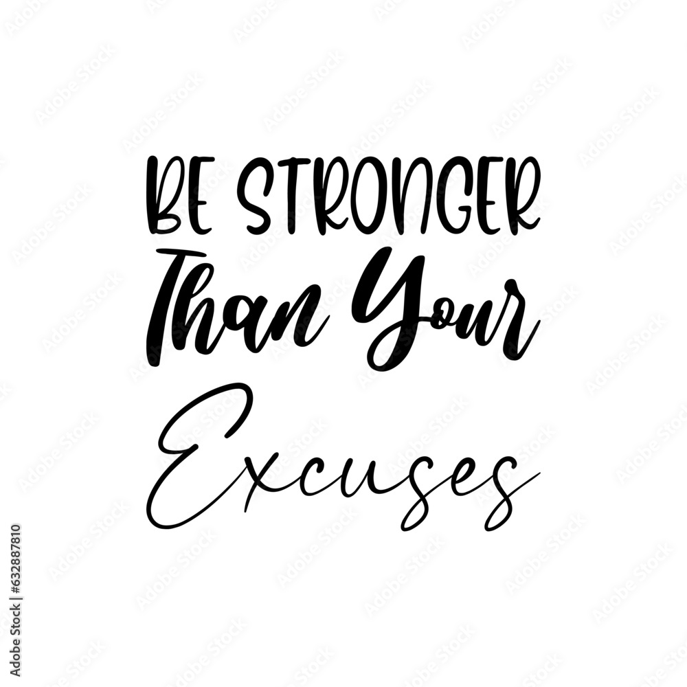 be stronger than your excuses black letter quote be stronger than your excuses black letter quote