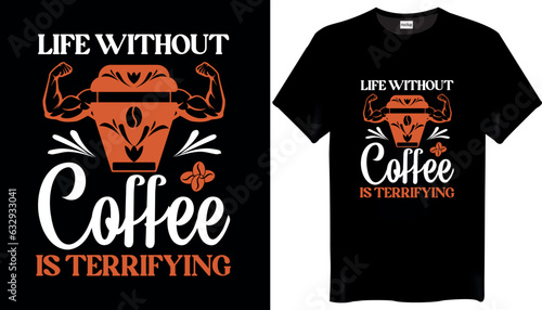 Life without coffee is terrifying Vintage Coffee-T-shirt-Design