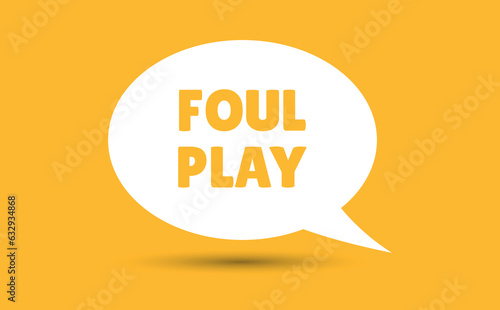 foul play speech bubble vector illustration. Communication speech bubble with foul play text
