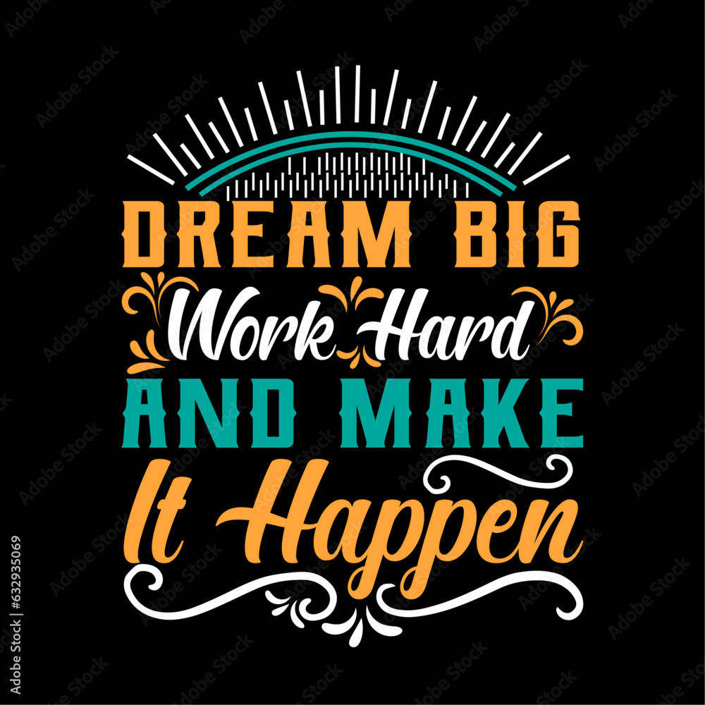 Obraz premium Dream big work hard typography t-shirt design, T-shirt for print, vector illustration, t-shirt design, design for poster, card, banner, fashion graphic, trendy, minimalist, apparel, design idea. 