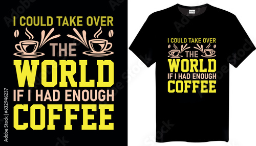 I could take over the world if I had enough Vintage Coffee-T-shirt-Design