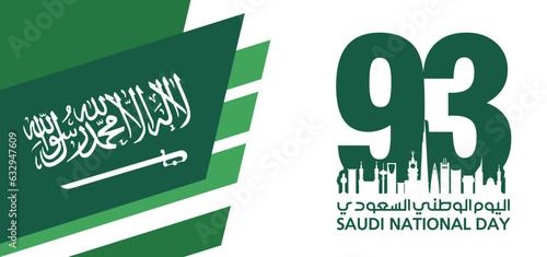 Translation Arabic Text: Saudi National Day. 93 years anniversary. Kingdom of Saudi Arabia Flag. September 23, 2023. Vector Illustration. Eps 10.