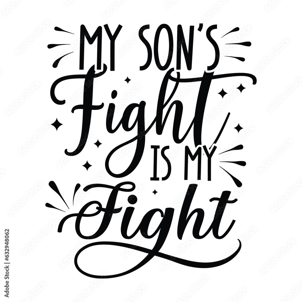 Obraz premium my son’s fight is my fight , Leukemia Awareness SVG Bundle, black design Ribbon, Crush Cancer SVG, Brave and Strong SVG ,leukemia awareness SVG t shirt design