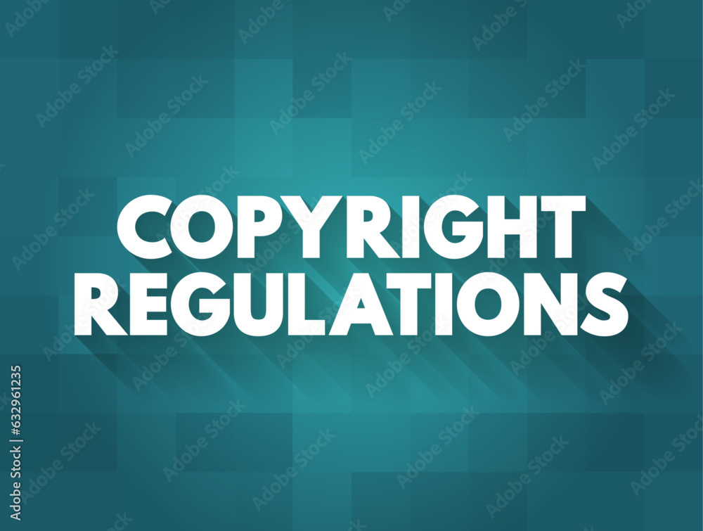 Copyright Regulations - right of reproduction for authors, performers, producers of phonograms and films and broadcasting organisations, text concept background