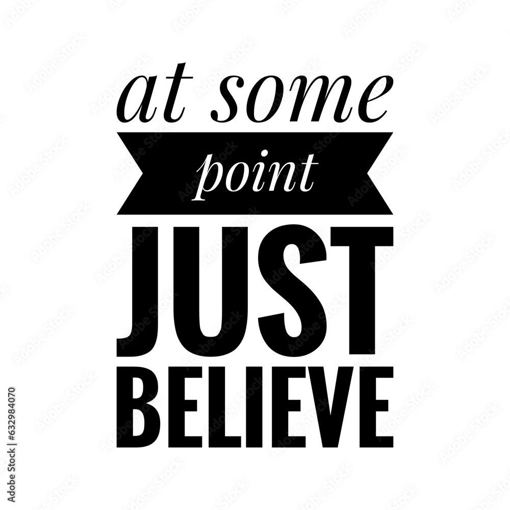 ''At some point just believe'' Quote Word Lettering ''At some point just believe'' Quote Word Lettering