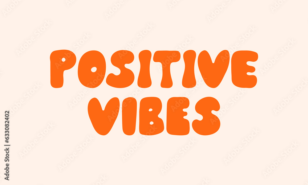 Positive vibes lettering quote. Vector illustration in hippie retro groovy 1970 style Positive vibes lettering quote. Vector illustration in hippie retro groovy 1970 style