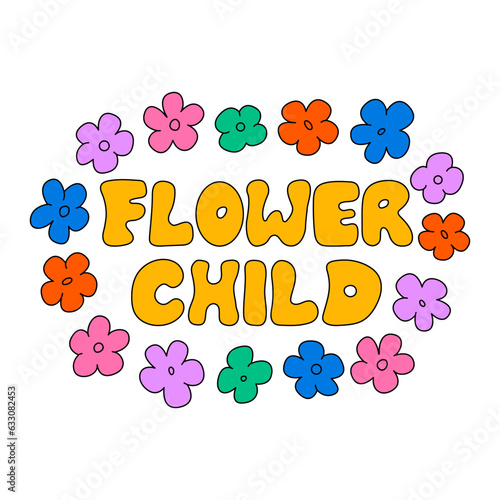 Flower child lettering quote with cute colorful flowers around. Vector illustration in hippie groovy style. Kid core aesthetic © Felizabeth