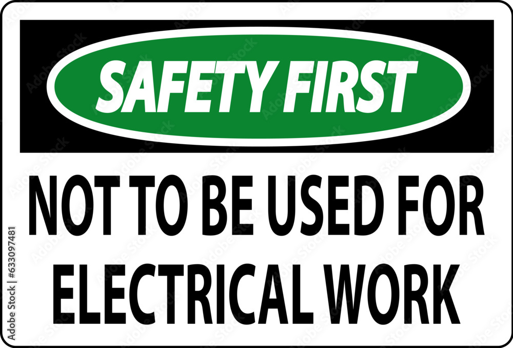 Safety First Sign Not To Be Used For Electrical Work