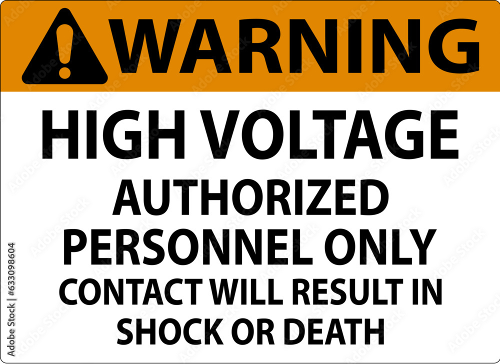 Warning Sign High Voltage, Authorized Personnel Only, Contact Will Result In Shock Or Death