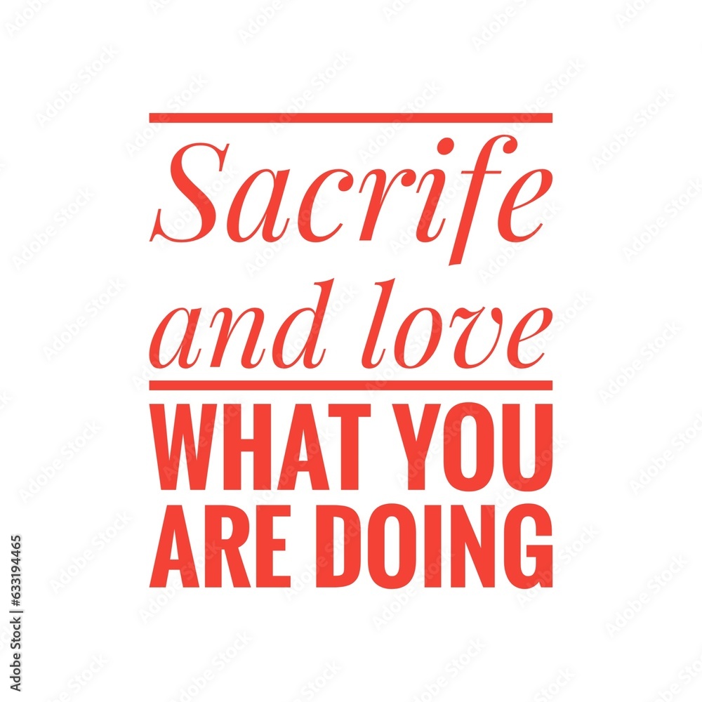 Quote Design about Sacrifice Yourself in order to Achieve Your Goal Quote Design about Sacrifice Yourself in order to Achieve Your Goal