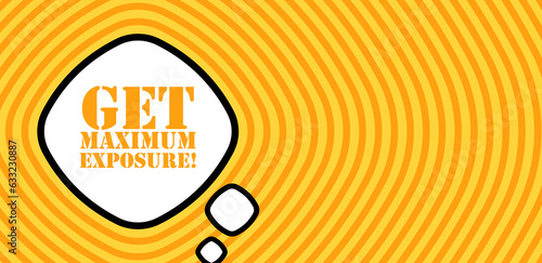 Speech bubble with Get maximum exposure text. Boom retro comic style. Pop art style. Vector line icon for Business and Advertising