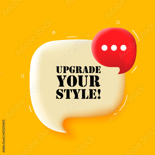 Upgrade your style. Speech bubble with Upgrade your style text. 3d illustration. Pop art style. Vector line icon for Business and Advertising