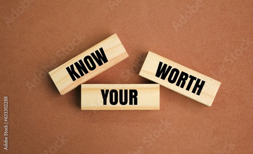 wood with the words Know Your Worth. concept of self worth. the concept of self-motivation. the concept of self potential