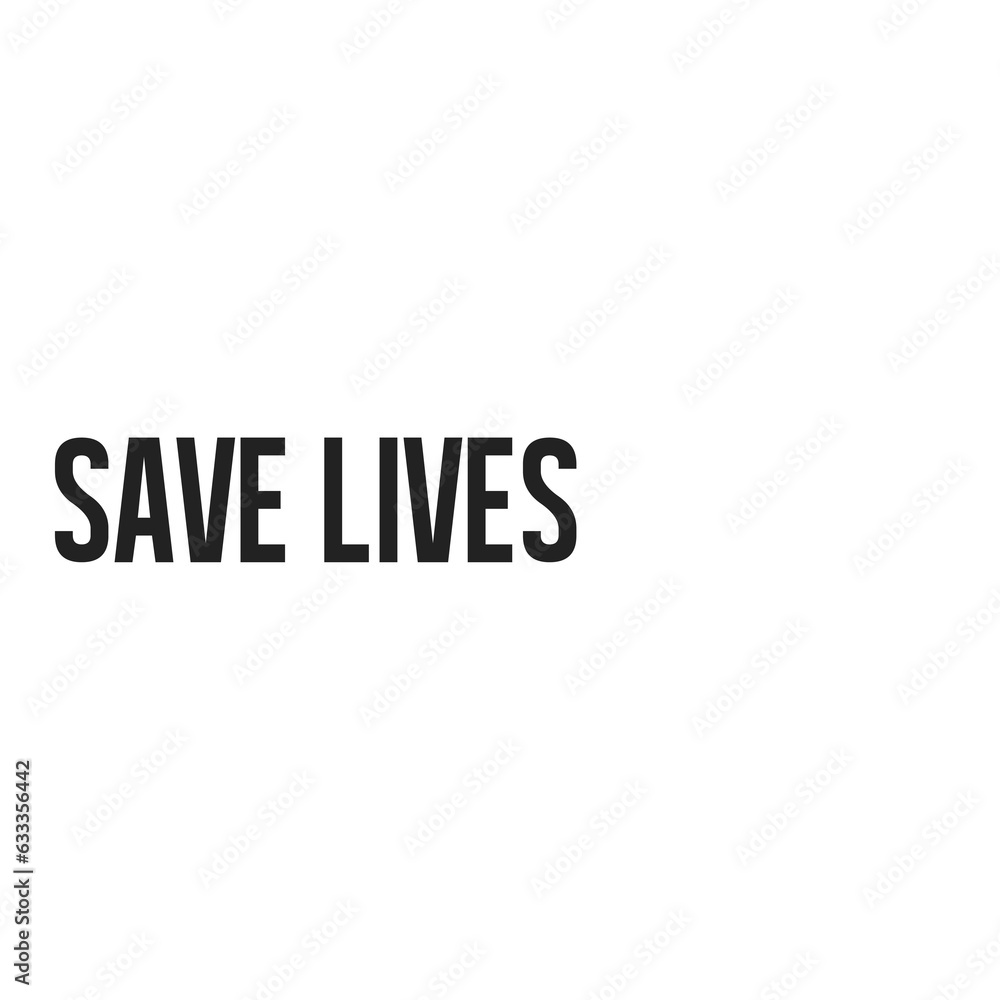 Digital png illustration of save lives text on transparent background