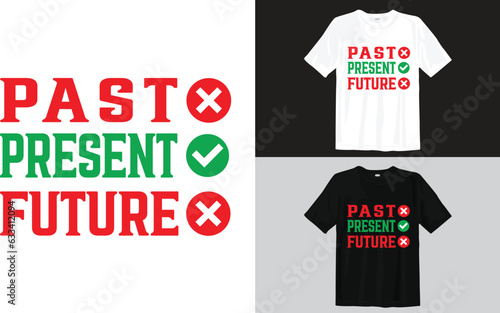 Past Present Future motivational  t-shirt design (ID: 633412094)
