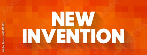 New Invention - any invention that has not been anticipated in any prior art or used in the country or anywhere in the world, text concept background