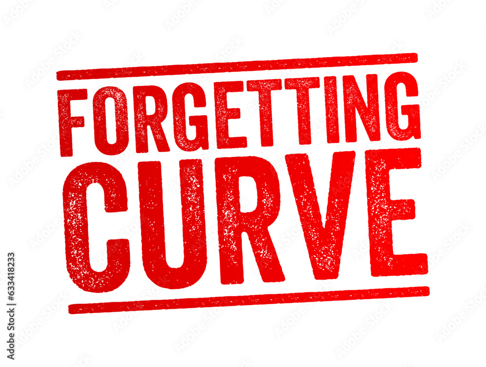 Forgetting Curve - the decline of memory retention in time, text concept stamp Forgetting Curve - the decline of memory retention in time, text concept stamp