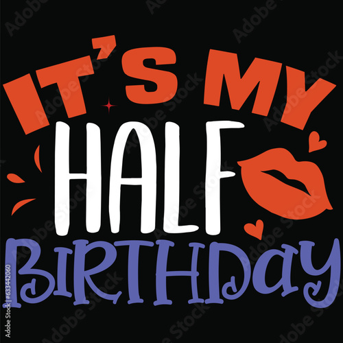 it's my half birthday