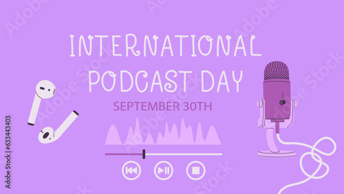 International Podcast Day. Postcard or banner for the day of 30 September. Microphone and headphones. Vector illustration for design.